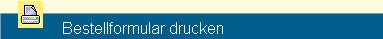Bestellformular drucken Bestellformular drucken